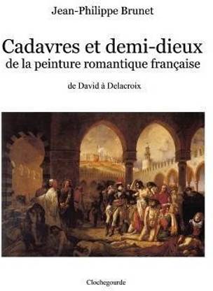 Cadavres et demi-dieux de la peinture romantique francaise