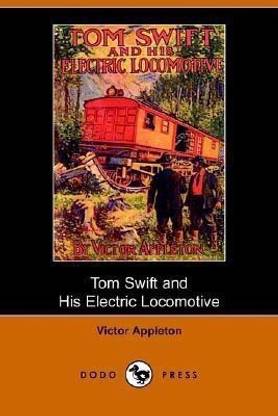 Tom Swift and His Electric Locomotive, Or, Two Miles a Minute on the Rails (Dodo Press)