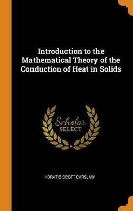 Introduction to the Mathematical Theory of the Conduction of Heat in Solids