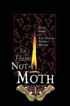 Be the Flame (Not The Moth)
