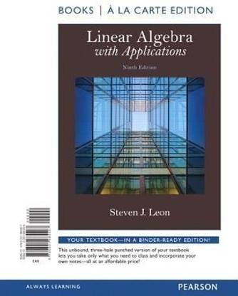 Linear Algebra with Applications, Books a la Carte Edition