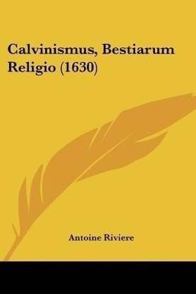 Calvinismus, Bestiarum Religio (1630)