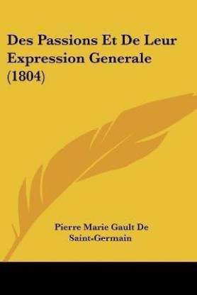 Des Passions Et De Leur Expression Generale (1804)