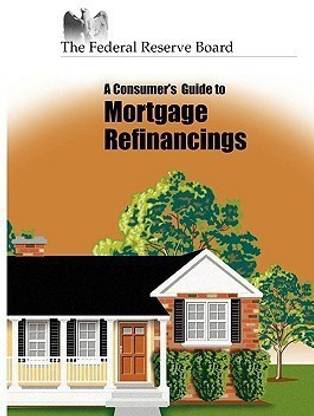 Consumer's Guide to Mortgage Refinancing