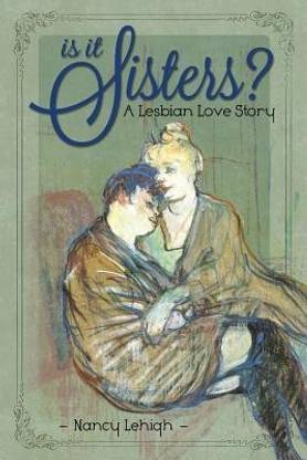 Is It Sisters?  - A Lesbian Love Story
