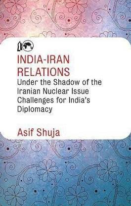 India-Iran Relations Under the Shadow of the Iranian Nuclear Issue