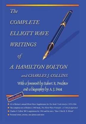 The Complete Elliott Wave Writings of A. Hamilton Bolton & Charles J. Collins