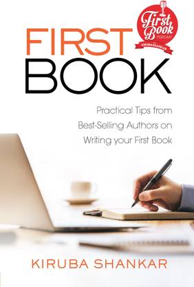 First Book  - Practical Tips from Best-selling Authors on Writing Your First Book