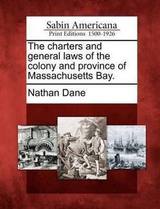 The charters and general laws of the colony and province of Massachusetts Bay.
