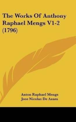 The Works of Anthony Raphael Mengs V1-2 (1796)
