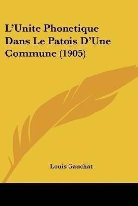 L'Unite Phonetique Dans Le Patois D'Une Commune (1905)