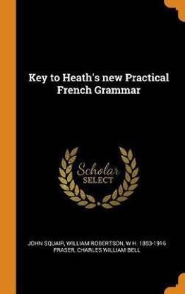Key to Heath's new Practical French Grammar