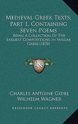 Medieval Greek Texts, Part 1, Containing Seven Poems