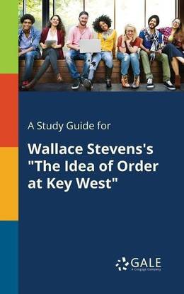 A Study Guide for Wallace Stevens's "The Idea of Order at Key West"