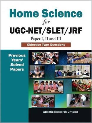 Home Science for UGC-Net/Slet/Jrf (Paper I, II and III) Objective Type Questions (Previous Years' Solved Papers)
