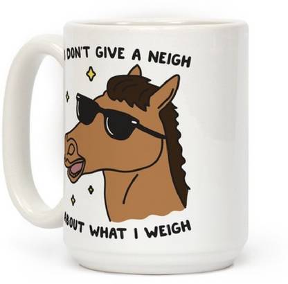 Sky Dot i don t give a neigh about what i weigh Ceramic Coffee Mug