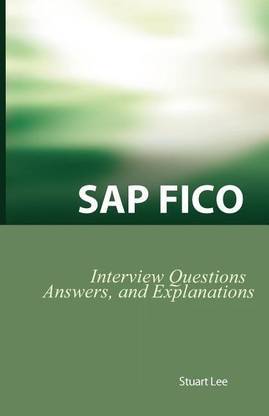 SAP Fico Interview Questions, Answers, and Explanations