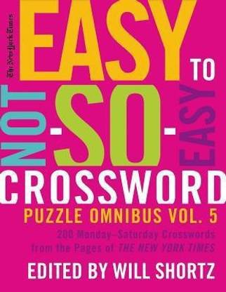 New York Times Easy to Not-So-Easy Crossword Puzzle Omnibus Vol 5