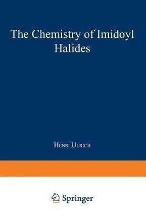 The Chemistry of Imidoyl Halides