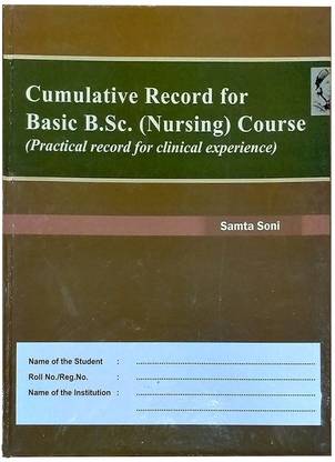 Comulative Record For Basic B.SC. (Nursing) Course (Practical Record For Clinical Experience) By Samta Sony