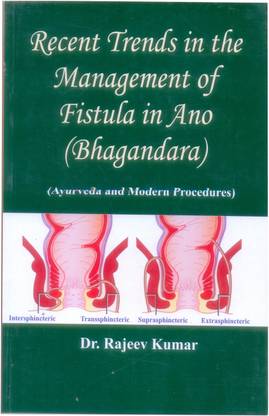 Recent Trends In The Management Of Fistula In Ano (Bhagandara)