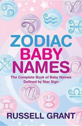 Zodiac Baby Names: the Complete Book of Baby names Defined by Star Sign