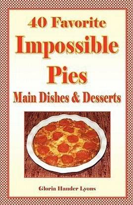 40 Favorite Impossible Pies