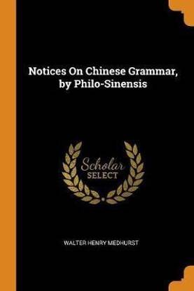 Notices On Chinese Grammar, by Philo-Sinensis