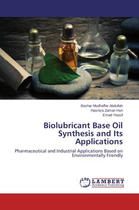 Biolubricant Base Oil Synthesis and Its Applications