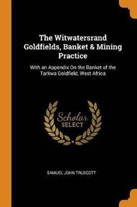 The Witwatersrand Goldfields, Banket & Mining Practice