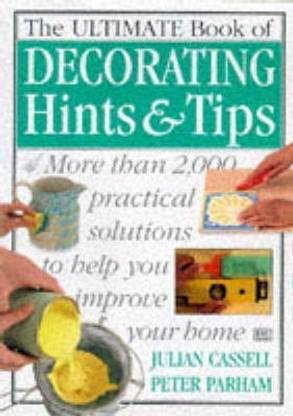 The Ultimate Book of Decorating Hints & Tips