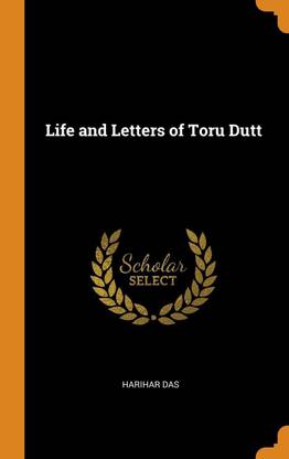 Life and Letters of Toru Dutt