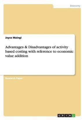 Advantages & Disadvantages of activity based costing with reference to economic value addition