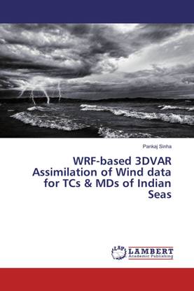WRF-based 3DVAR Assimilation of Wind data for TCs & MDs of Indian Seas