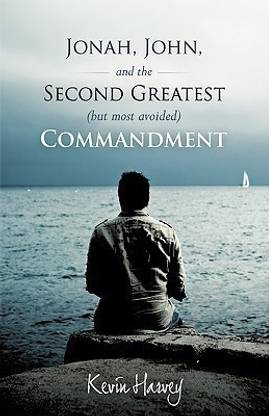 Jonah, John, and the Second Greatest (but Most Avoided) Commandment