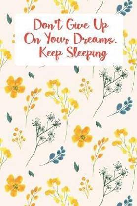 Don't Give Up on Your Dreams. Keep Sleeping