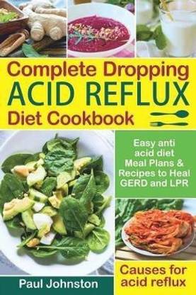 Complete Dropping Acid Reflux Diet Cookbook