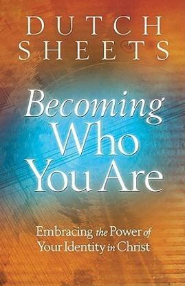 Becoming Who You Are - Embracing the Power of Your Identity in Christ
