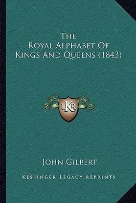 The Royal Alphabet Of Kings And Queens (1843)