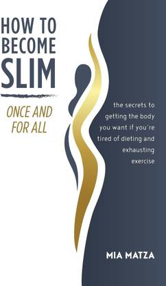 How to Become Slim Once and For All