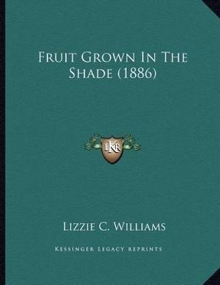 Fruit Grown In The Shade (1886)