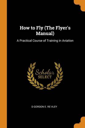 How to Fly (The Flyer's Manual)