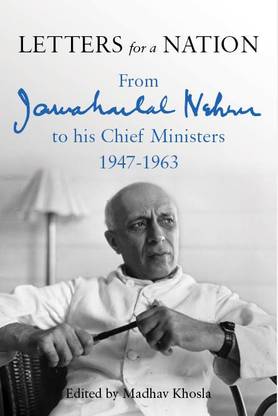 Letters For A Nation  - From Jawaharlal Nehru to His Chief Ministers 1947 - 1963