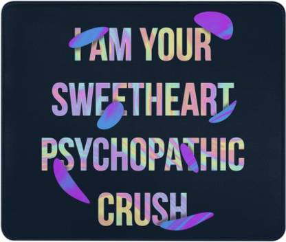 SKY DOT I Am Your Sweetheart Psychopathic Crush - Holographic Typography Non Slip Base Dual Sided Mousepad