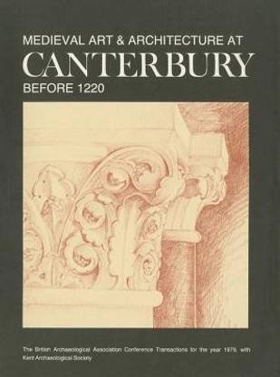 Medieval Art and Architecture at Canterbury before 1220: v. 5