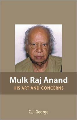 Mulk Raj Anand His Art and Concerns