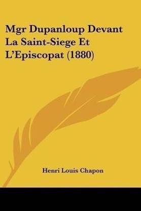 Mgr Dupanloup Devant La Saint-Siege Et L'Episcopat (1880)