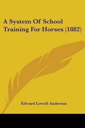 A System Of School Training For Horses (1882)