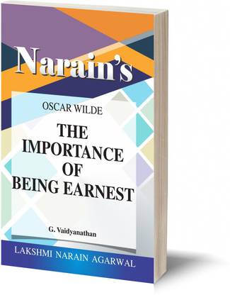 Narain's The Importance Of Being Earnest * (English): Wilde,Oscar [Paperback] G. Vaidyanathan - Text with Paraphrase , Detailed Summary , Character Sketches , Critical opinions , Notes , Explanations of Important Passages , Questions and Answers.