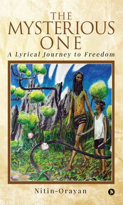 The MYSTERIOUS ONE  - A LYRICAL JOURNEY to FREEDOM